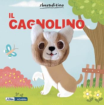 Il cagnolino. Ediz. a colori - Yu-Hsuan Huang - Libro ABraCadabra 2023, Sbucaditino | Libraccio.it