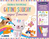 Colora il tuo speciale gattino Squishy super tenerino. Ediz. illustrata. Con gadget. Con 6 pennarelli