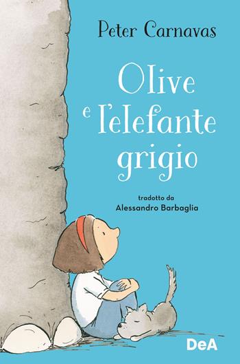 Olive e l'elefante grigio. Ediz. a colori - Peter Carnavas - Libro De Agostini 2023 | Libraccio.it