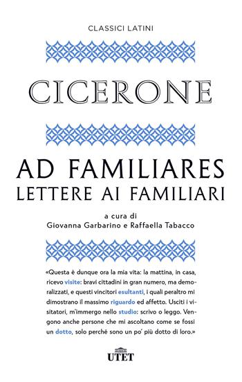 Ad familiares. Lettere ai familiari - Marco Tullio Cicerone - Libro UTET 2023, Classici latini | Libraccio.it