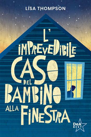L'imprevedibile caso del bambino alla finestra - Lisa Thompson - Libro De Agostini 2023, DeA best | Libraccio.it