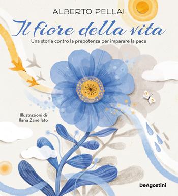 Il fiore della vita. Una storia contro la prepotenza per imparare la pace. Ediz. a colori - Alberto Pellai - Libro De Agostini 2023 | Libraccio.it