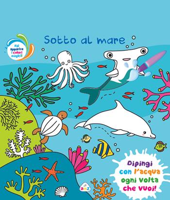 Sotto al mare. Ediz. a colori. Con pennello magico  - Libro AMZ 2023, Sticker e coloring | Libraccio.it