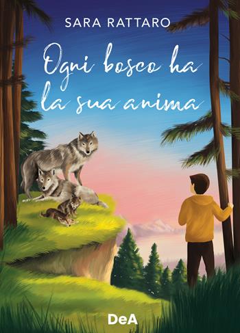 Ogni bosco ha la sua anima - Sara Rattaro - Libro De Agostini 2023 | Libraccio.it
