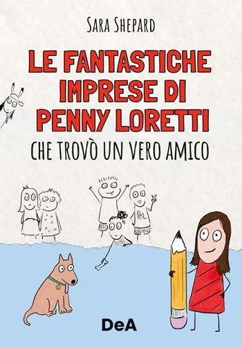 Le fantastiche imprese di Penny Loretti che trovò un vero amico - Sarah Shepard - Libro De Agostini 2023 | Libraccio.it