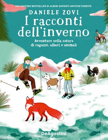 I racconti dell'inverno. Avventure nella natura di ragazzi, alberi e animali - Daniele Zovi - Libro De Agostini 2023 | Libraccio.it