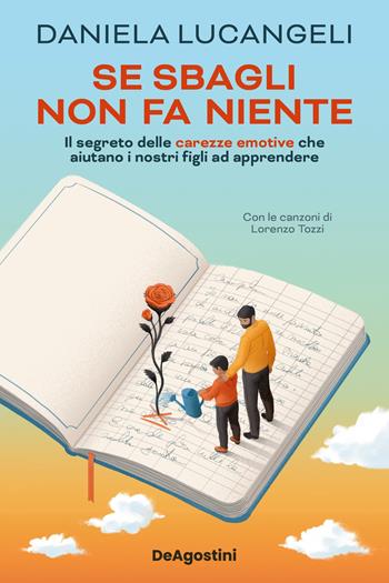 Se sbagli non fa niente. Il segreto delle carezze emotive che aiutano i nostri figli ad apprendere - Daniela Lucangeli - Libro De Agostini 2023 | Libraccio.it