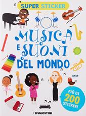 Musica e suoni del mondo. Super sticker. Ediz. a colori