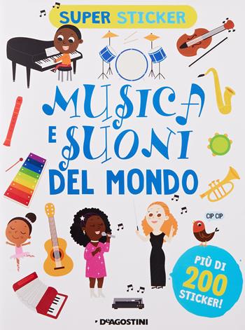 Musica e suoni del mondo. Super sticker. Ediz. a colori - Silvia Lombardi - Libro De Agostini 2023 | Libraccio.it