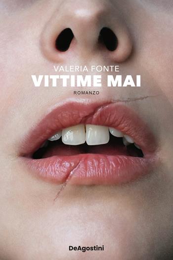 Vittime mai - Valeria Fonte - Libro De Agostini 2024 | Libraccio.it