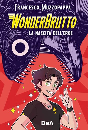 WonderBrutto. La nascita dell'eroe - Francesco Muzzopappa - Libro De Agostini 2023 | Libraccio.it