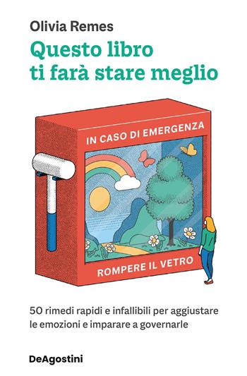 Questo libro ti farà stare meglio. 50 rimedi rapidi e infallibili per aggiustare le emozioni e imparare a governarle - Olivia Remes - Libro De Agostini 2023 | Libraccio.it