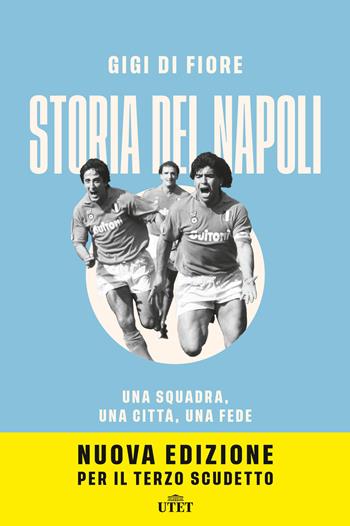 Storia del Napoli. Una squadra, una città, una fede. Nuova ediz. - Gigi Di Fiore - Libro UTET 2023 | Libraccio.it