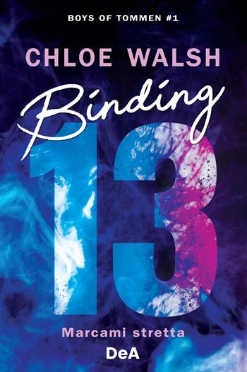 Boys of Tommen. Binding 13. Marcami stretta. Vol. 1 - Chloe Walsh - Libro De Agostini 2023 | Libraccio.it