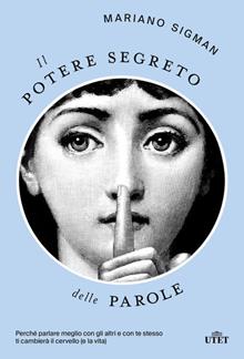 Il potere segreto delle parole. Perché parlare meglio con gli altri e con te stesso ti cambierà il cervello (e la vita) - Mariano Sigman - Libro De Agostini 2024 | Libraccio.it