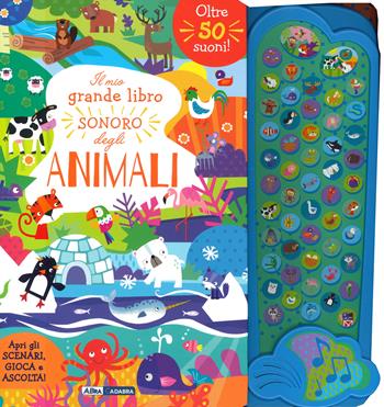 Il mio grande libro sonoro degli animali. Ediz. a colori - Jayne Schofield - Libro ABraCadabra 2023 | Libraccio.it