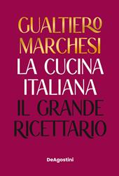 La cucina italiana. Il grande ricettario. Nuova ediz.