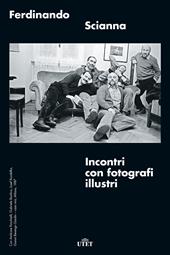 Incontri con fotografi illustri. Ediz. illustrata