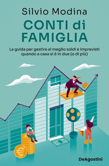 Conti di famiglia. La guida per gestire al meglio soldi e imprevisti quando a casa si è in due (o di più) - Silvio Modina - Libro De Agostini 2023 | Libraccio.it