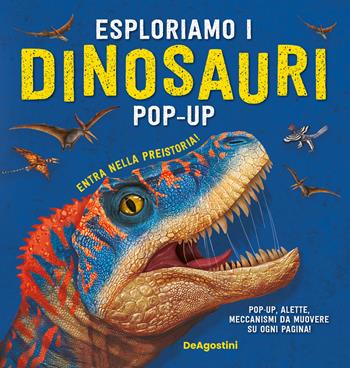 Esploriamo i dinosauri. Libro pop-up. Ediz. a colori  - Libro De Agostini 2023 | Libraccio.it
