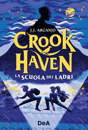 La scuola dei ladri. Crookhaven - J. J. Arcanjo - Libro De Agostini 2024 | Libraccio.it