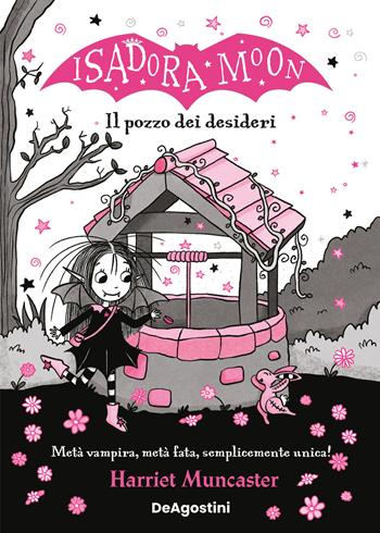 Il pozzo dei desideri. Isadora Moon - Harriet Muncaster - Libro De Agostini 2024 | Libraccio.it