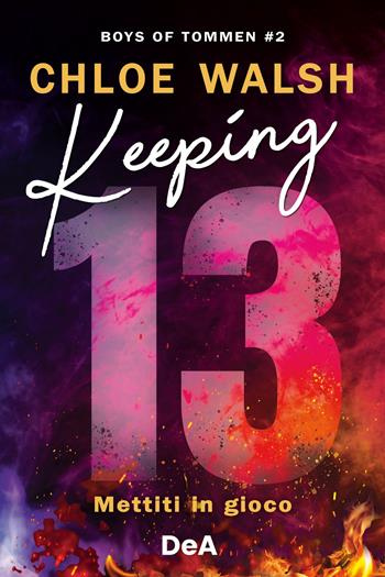Boys of Tommen. Keeping 13. Mettiti in gioco. Vol. 2 - Chloe Walsh - Libro De Agostini 2024 | Libraccio.it