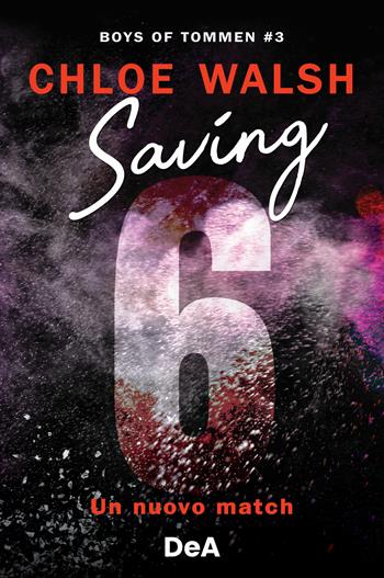 Boys of Tommen. Saving 6. Un nuovo match. Vol. 3 - Chloe Walsh - Libro De Agostini 2024 | Libraccio.it