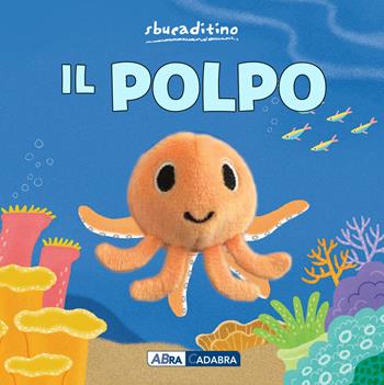 Il polpo. Ediz. a colori  - Libro ABraCadabra 2024, Sbucaditino | Libraccio.it
