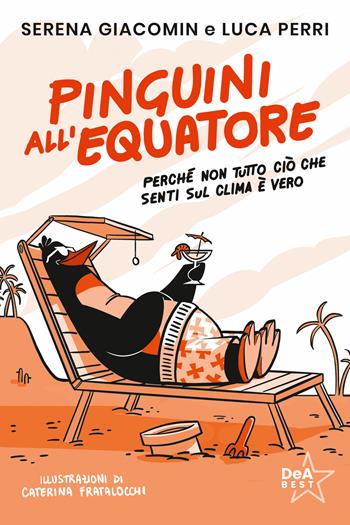 Pinguini all'equatore - Luca Perri, Serena Giacomin - Libro De Agostini 2024, DeA best | Libraccio.it