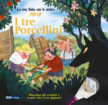 I tre porcellini. La mia fiaba con le ombre pop-up. Ediz. a colori  - Libro ABraCadabra 2024 | Libraccio.it