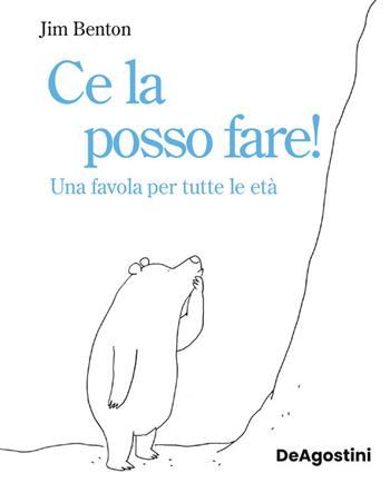 Ce la posso fare! Una favola per tutte le età. Ediz. illustrata - Jim Benton - Libro De Agostini 2024 | Libraccio.it