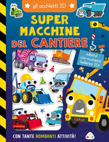 Super macchine del cantiere. Gli occhietti 3D. Ediz. a colori  - Libro AMZ 2024, Sticker e coloring | Libraccio.it