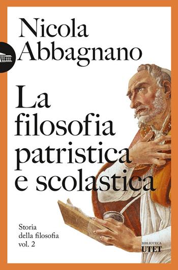 La filosofia patristica e scolastica. Storia della filosofia. Vol. 2 - Nicola Abbagnano - Libro UTET 2024, Biblioteca Utet | Libraccio.it