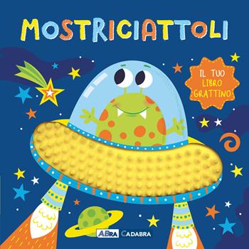 Mostriciattoli. Il tuo libro grattino. Ediz. a colori  - Libro ABraCadabra 2024 | Libraccio.it