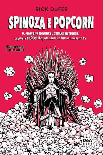 Spinoza e popcorn. Da Game of Thrones a Stranger Things, capire la filosofia sparandosi un film o una serie TV. Nuova ediz. - Rick DuFer - Libro De Agostini 2024, DeA best | Libraccio.it
