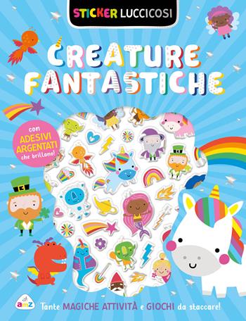 Creature fantastiche. Sticker luccicosi. Ediz. a colori  - Libro AMZ 2024, Sticker e coloring | Libraccio.it