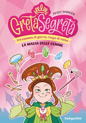 La magia delle gemme. Greta segreta. Vol. 1 - Andy Parker - Libro De Agostini 2024 | Libraccio.it