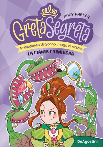 La pianta carnivora. Greta segreta. Vol. 2 - Andy Parker - Libro De Agostini 2024 | Libraccio.it