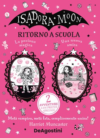 Ritorno a scuola. Isadora Moon: La pozione magica-Una nuova amica - Harriet Muncaster - Libro De Agostini 2024 | Libraccio.it