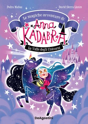 La valle degli unicorni. Anna Kadabra - Pedro Mañas - Libro De Agostini 2024 | Libraccio.it