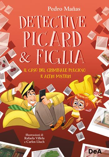 Il caso del criminale pulcioso e altri misteri. Detective Picard & figlia - Pedro Mañas - Libro De Agostini 2024 | Libraccio.it