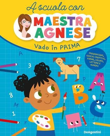 Vado in prima. A scuola con maestra Agnese - Agnese Milioto - Libro De Agostini 2024, Edutainment | Libraccio.it