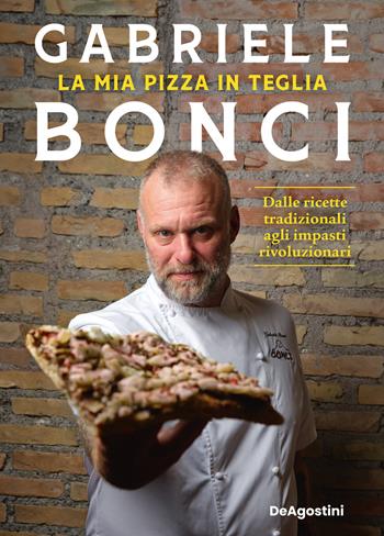 La mia pizza in teglia. Dalle ricette tradizionali agli impasti rivoluzionari - Gabriele Bonci - Libro De Agostini 2025, Varia | Libraccio.it