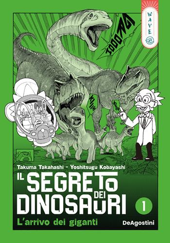 Il segreto dei dinosauri. Vol. 1: L' arrivo dei giganti - Takuma Takahashi, Yoshitsugu Kobayashi - Libro De Agostini 2025, Wave | Libraccio.it