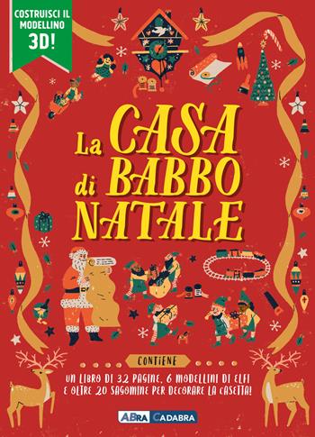 La casa di Babbo Natale. Ediz. illustrata. Con 6 modellini. Con sagome  - Libro ABraCadabra 2024 | Libraccio.it