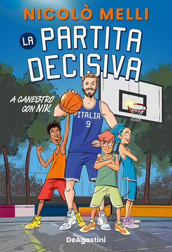 La partita decisiva. A canestro con Nik - Nicolò Melli - Libro De Agostini 2024 | Libraccio.it