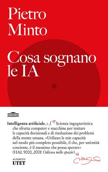 Cosa sognano le IA - Pietro Minto - Libro UTET 2024, Alfabeto | Libraccio.it
