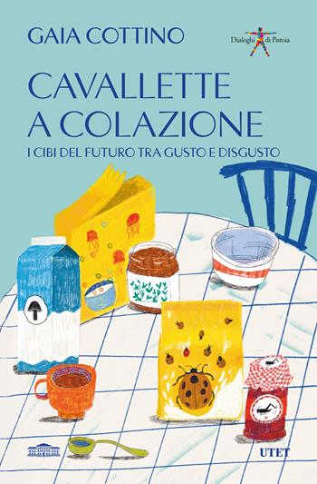 Cavallette a colazione. I cibi del futuro tra gusto e disgusto - Gaia Cottino - Libro De Agostini 2024 | Libraccio.it