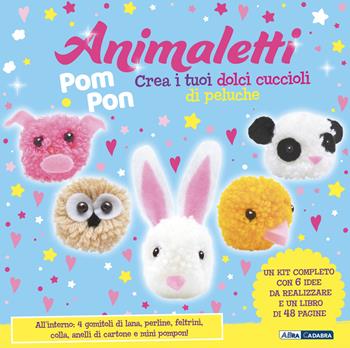Animaletti pompon. Ediz. illustrata. Con feltrini. Con 4 gomitoli di lana. Con mini pompon. Con perline  - Libro ABraCadabra 2024 | Libraccio.it
